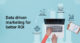 Data-driven marketing for better ROI    